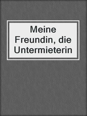 cover image of Meine Freundin, die Untermieterin