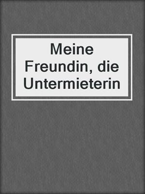 cover image of Meine Freundin, die Untermieterin