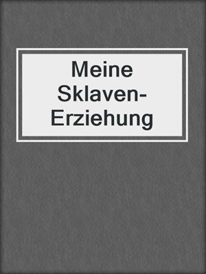 cover image of Meine Sklaven-Erziehung