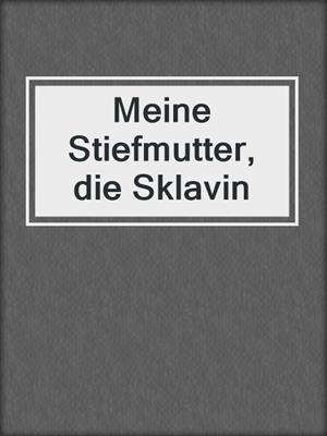 cover image of Meine Stiefmutter, die Sklavin