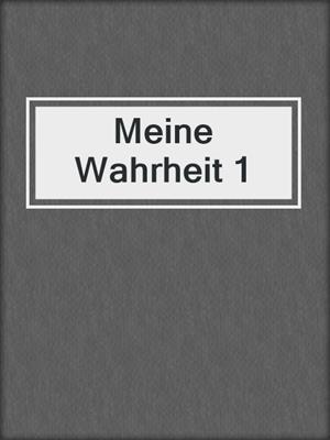 cover image of Meine Wahrheit 1