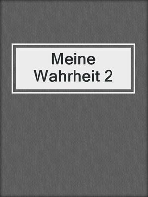 cover image of Meine Wahrheit 2