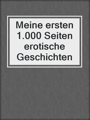 cover image of Meine ersten 1.000 Seiten erotische Geschichten