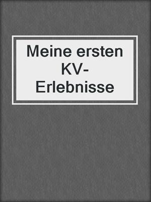cover image of Meine ersten KV-Erlebnisse