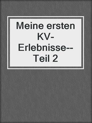 cover image of Meine ersten KV-Erlebnisse--Teil 2