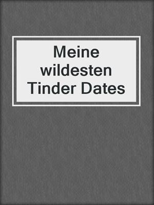 cover image of Meine wildesten Tinder Dates
