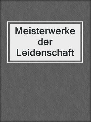 cover image of Meisterwerke der Leidenschaft