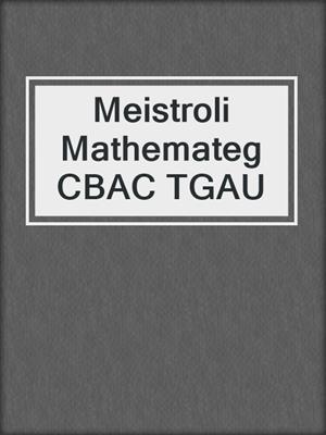 Meistroli Mathemateg CBAC TGAU