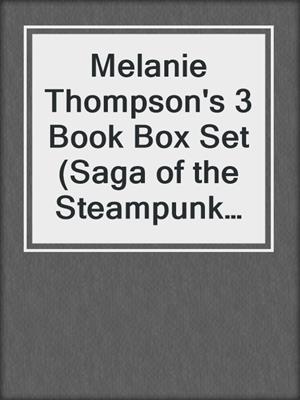 cover image of Melanie Thompson's 3 Book Box Set (Saga of the Steampunk Witches)