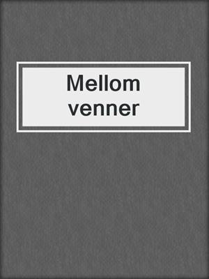 cover image of Mellom venner