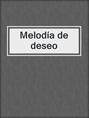 cover image of Melodía de deseo