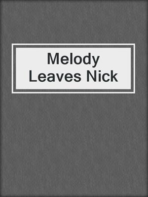 cover image of Melody Leaves Nick