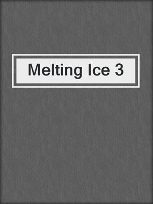 cover image of Melting Ice 3
