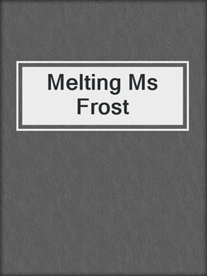 cover image of Melting Ms Frost