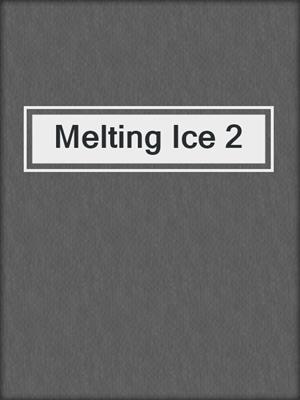 cover image of Melting Ice 2