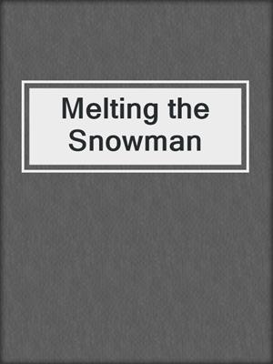 cover image of Melting the Snowman