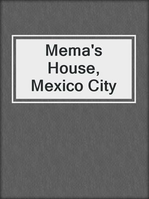 cover image of Mema's House, Mexico City