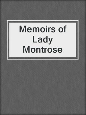 cover image of Memoirs of Lady Montrose