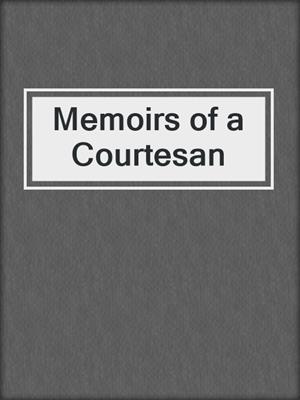 cover image of Memoirs of a Courtesan