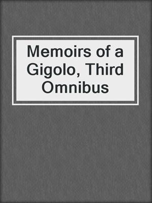 cover image of Memoirs of a Gigolo, Third Omnibus
