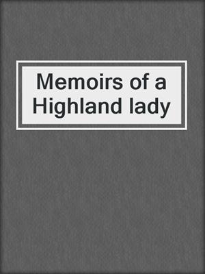 Memoirs of a Highland lady