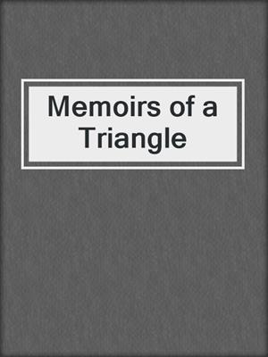 cover image of Memoirs of a Triangle
