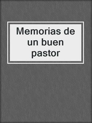 cover image of Memorias de un buen pastor