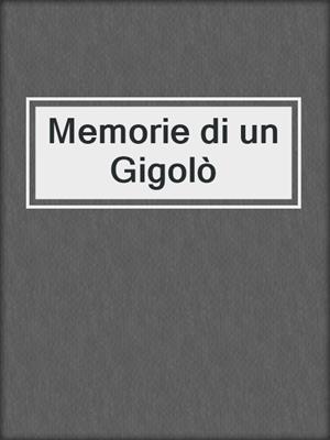 cover image of Memorie di un Gigolò