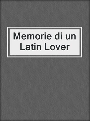 cover image of Memorie di un Latin Lover