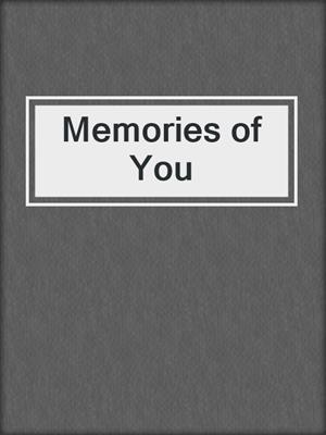 cover image of Memories of You