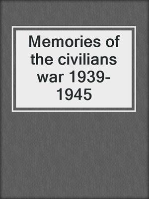 Memories of the civilians war 1939-1945