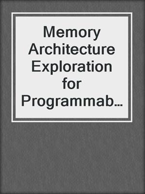 Memory Architecture Exploration for Programmable Embedded Systems