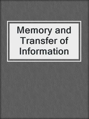Memory and Transfer of Information