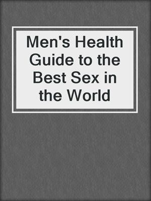 cover image of Men's Health Guide to the Best Sex in the World