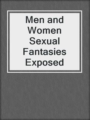 cover image of Men and Women Sexual Fantasies Exposed