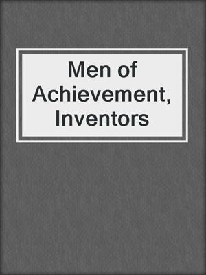 Men of Achievement, Inventors