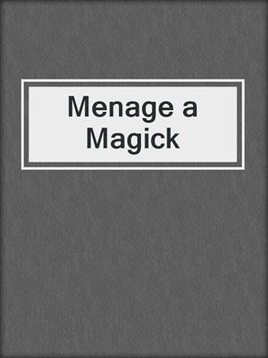 Menage a Magick