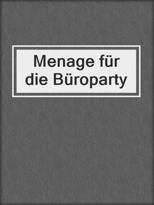 cover image of Menage für die Büroparty