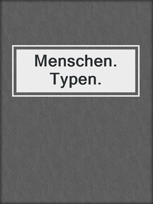 cover image of Menschen. Typen.