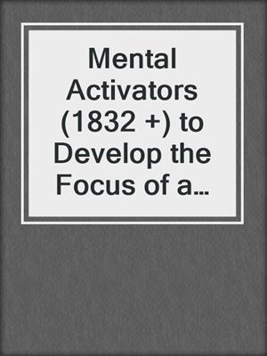 cover image of Mental Activators (1832 +) to Develop the Focus of a Warrior and the Peace of a Monk