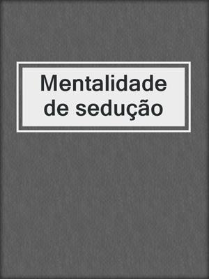 cover image of Mentalidade de sedução