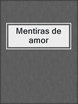 cover image of Mentiras de amor