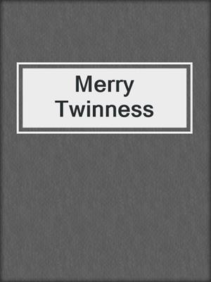cover image of Merry Twinness