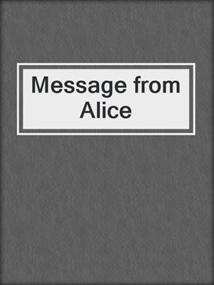 cover image of Message from Alice