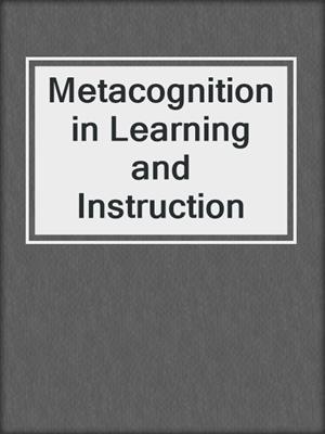 Metacognition in Learning and Instruction