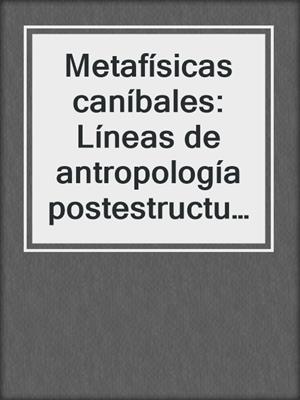 Metafísicas caníbales: Líneas de antropología postestructural