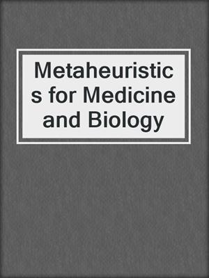 Metaheuristics for Medicine and Biology