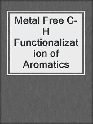 Metal Free C-H Functionalization of Aromatics