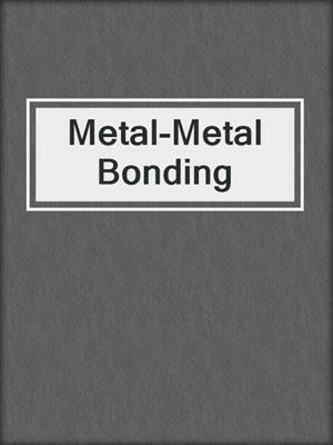Metal-Metal Bonding