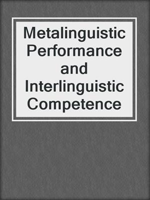 Metalinguistic Performance and Interlinguistic Competence